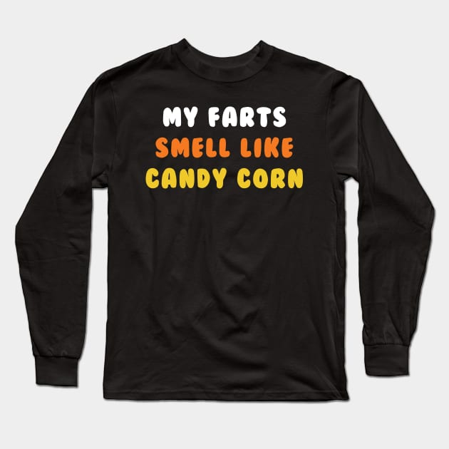 Halloween Candy Corn Lover My Farts Smell Like Candy Corn Long Sleeve T-Shirt by PodDesignShop